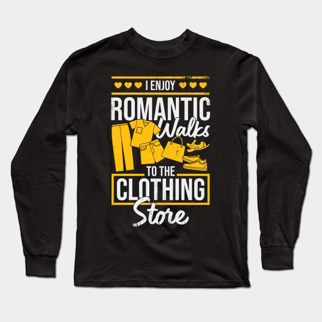 I Enjoy Romantic Walks To The Clothing Store Long Sleeve T-Shirt by Dolde08